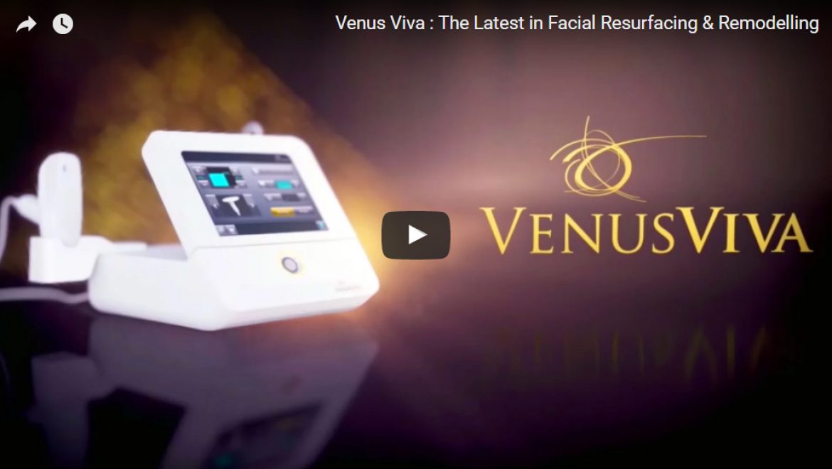 Venus Viva : The Latest in Facial Resurfacing & Remodelling